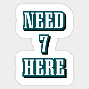 philadelphia eagles need 7 here Sticker